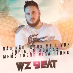 Não Não, Deus Me Livre Enfia um Abacaxi Meme Trend Viral Funk Song Lyrics