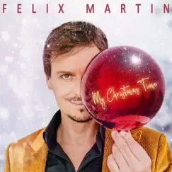My Christmas Time by Felix Martin album reviews, ratings, credits