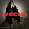 Overcome - Single album lyrics, reviews, download