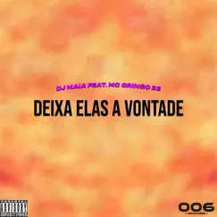 Deixa elas a vontade (feat. MC Gringo 22) - Single by DJ Maia Ofc album reviews, ratings, credits