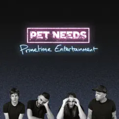 Primetime Entertainment by PET NEEDS album reviews, ratings, credits