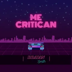 Me Critican - Single by Braian Smith album reviews, ratings, credits