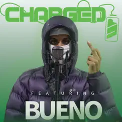 Charged Up Bueno (feat. Bueno) Song Lyrics