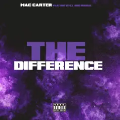 The Difference (feat. Big Kyly & BHE Boogie) - Single by Mac Carter album reviews, ratings, credits