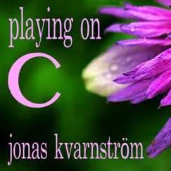 Playing on C - Single by Jonas Kvarnström album reviews, ratings, credits