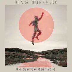 Regenerator by King Buffalo album reviews, ratings, credits