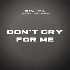 Don't Cry for Me (feat. Hitman) Song Lyrics