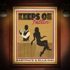 Keeps On Fallin' (feat. Ella Mai) - Single by Babyface album reviews, ratings, credits