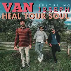 Heal Your Soul (feat. Joseph) - Single by Van album reviews, ratings, credits