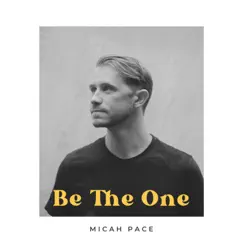 Be the One - Single by Micah Pace album reviews, ratings, credits