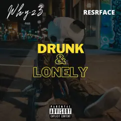 DRUNK & LONELY (feat. ReSrface) - Single by Malcolm Whyz3 album reviews, ratings, credits