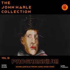 The John Harle Collection Vol. 13: Progressive (Songs and Electronic Music 2005 - 2020) by John Harle album reviews, ratings, credits
