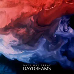 Daydreams - EP by Days May Break album reviews, ratings, credits