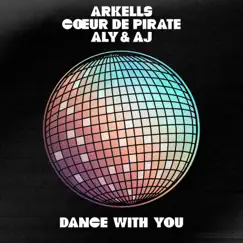 Dance With You - Single by Arkells, Cœur de pirate & Aly & AJ album reviews, ratings, credits