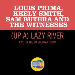 (Up A) Lazy River [Live On The Ed Sullivan Show, June 12, 1960] - Single by Louis Prima, Keely Smith & Sam Butera & The Witnesses album reviews, ratings, credits