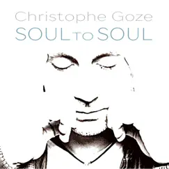 Soul to Soul by Christophe Goze album reviews, ratings, credits