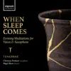 When Sleep Comes: Evening Meditations for Voices & Saxophone album lyrics, reviews, download