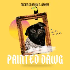 Painted Dawg (feat. Radius) - Single by Micky Stardust album reviews, ratings, credits