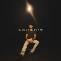 Make Me Hate You - Single by Derek Austin album reviews, ratings, credits