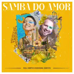 Samba do Amor - Single by Dorgival Dantas & Kell Smith album reviews, ratings, credits