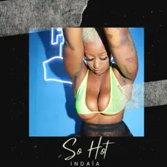 So Hot - Single by Indaiá album reviews, ratings, credits