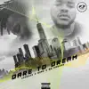 Dare To Dream - Single album lyrics, reviews, download