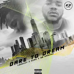 Dare To Dream - Single by LeReuxx, Sire & SB Masuku album reviews, ratings, credits