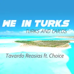 We in Turks - Turks and Caicos - Single by Tavardo Reasias & Choice album reviews, ratings, credits