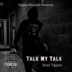 Talk My Talk - Single by Brad Tapper album reviews, ratings, credits