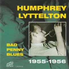 Bad Penny Blues 1955 - 1956 by Humphrey Lyttelton album reviews, ratings, credits