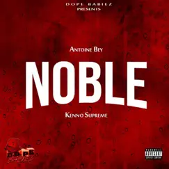 NOBLE (feat. Kenno Supreme) - Single by Antoine Bey album reviews, ratings, credits