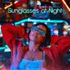 Sunglasses at Night - Single album lyrics, reviews, download