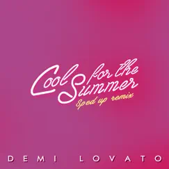 Cool for the Summer (Sped Up) [Nightcore] - Single by Demi Lovato album reviews, ratings, credits