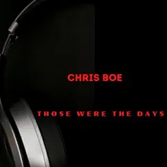 Those Were the Days - Single by Chris Boe album reviews, ratings, credits