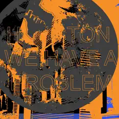 Houston We Have a Problem (Instrumental) Song Lyrics