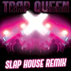 Trap Queen (Slap House Remix) Song Lyrics