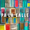 Pa la calle - Single album lyrics, reviews, download