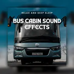 Bus Cabin Sound Effects for Relax and Deep Sleep by Relax Easy & Peaceful Bus album reviews, ratings, credits