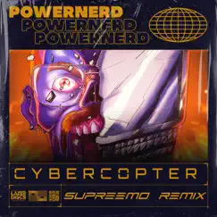Cybercopter (Supreemo Remix) - Single by Powernerd album reviews, ratings, credits