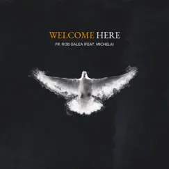 Welcome Here (feat. Michela) - Single by Fr Rob Galea album reviews, ratings, credits