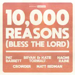10,000 Reasons (Bless The Lord) [feat. Pat Barrett, Bryan & Katie Torwalt, Naomi Raine, Crowder & Matt Redman] [10th Anniversary] Song Lyrics