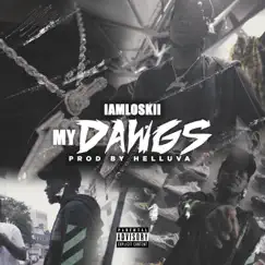 My dawgs (feat. Helluva) - Single by Iamloskii album reviews, ratings, credits