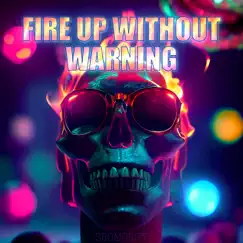 Fire Up Without Warning - Single by Sromority album reviews, ratings, credits