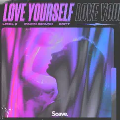 Love Yourself - Single by Level 8, Maxim Schunk & Britt album reviews, ratings, credits