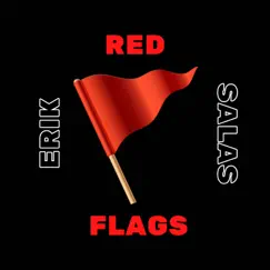 Red Flags - Single by Erik Salas album reviews, ratings, credits