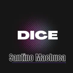 Dice - Single by Santino Machuca album reviews, ratings, credits