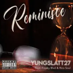 Reminisce (feat. Yung Slatt & Freaky Blvd) Song Lyrics