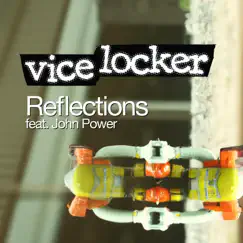 Reflections (feat. John Power) - Single by Vice Locker album reviews, ratings, credits