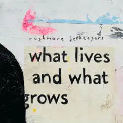 What Lives and What Grows by Rushmore beekeepers album reviews, ratings, credits