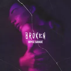 Broken - Single by Bryce Savage album reviews, ratings, credits